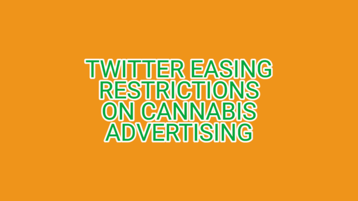 Twitter Easing Restrictions on Cannabis Advertising