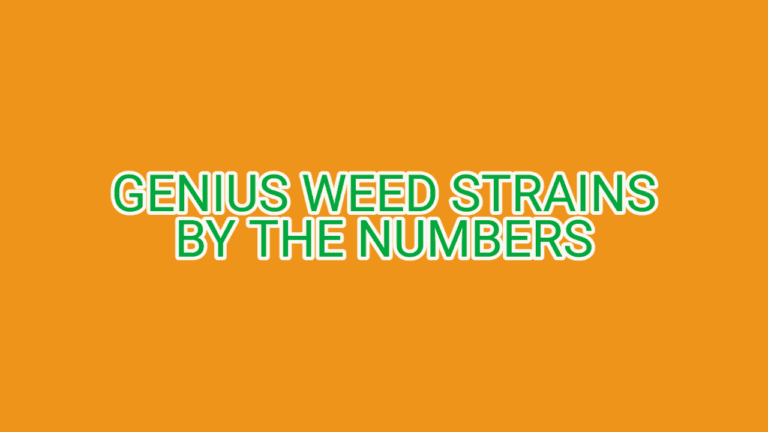 Genius Weed Strains by the Numbers